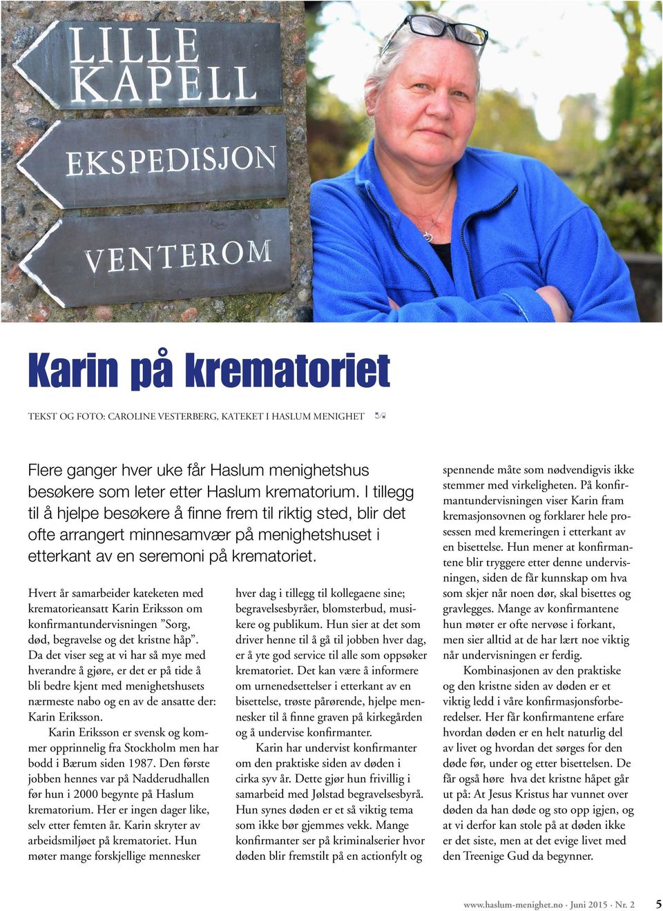 Hvert år samarbeider kateketen med krematorieansatt Karin Eriksson om konfirmantundervisningen Sorg, død, begravelse og det kristne håp.