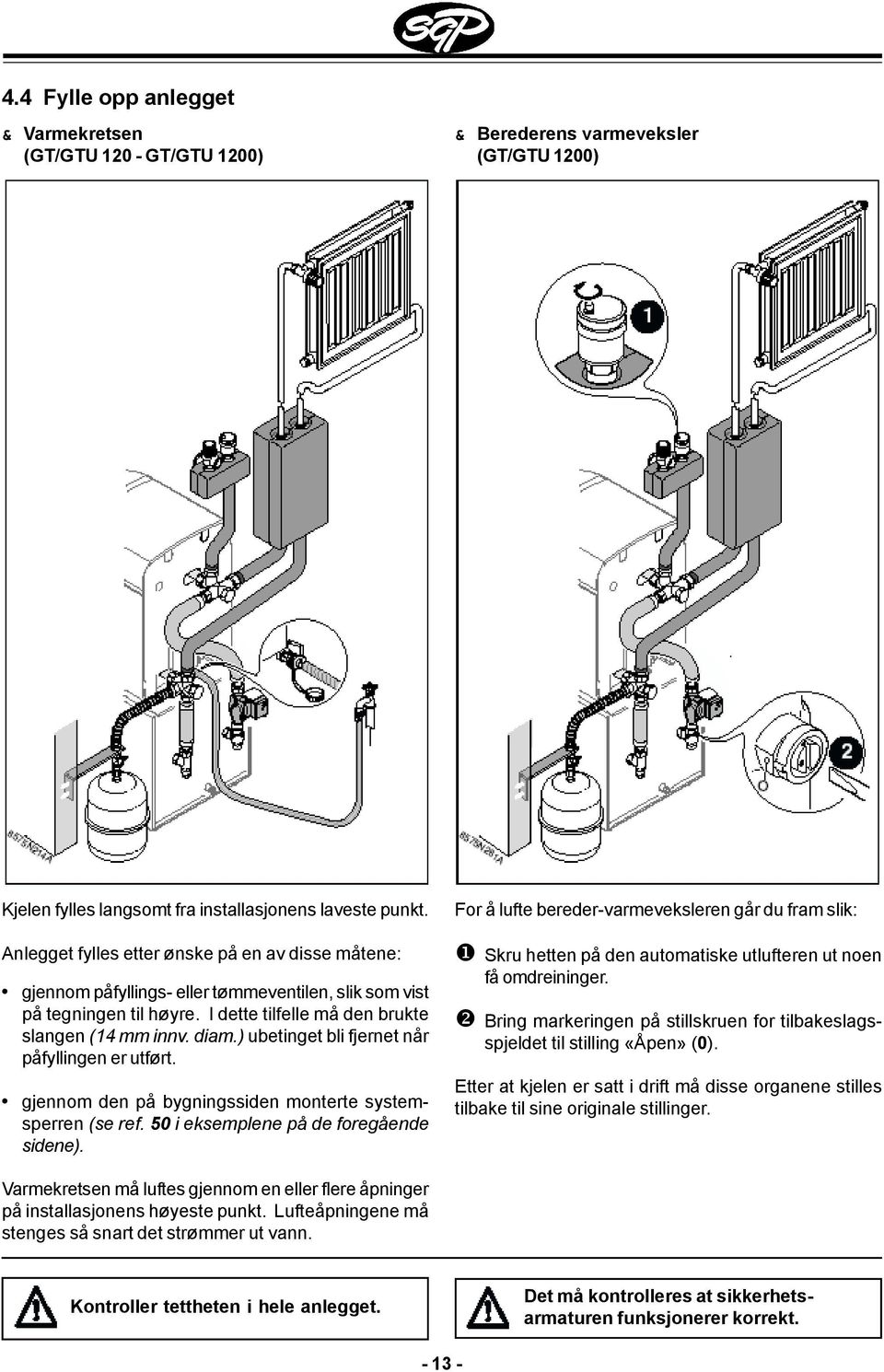 ) ubetinget bli fjernet når påfyllingen er utført. gjennom den på bygningssiden monterte systemsperren (se ref. 50 i eksemplene på de foregående sidene).