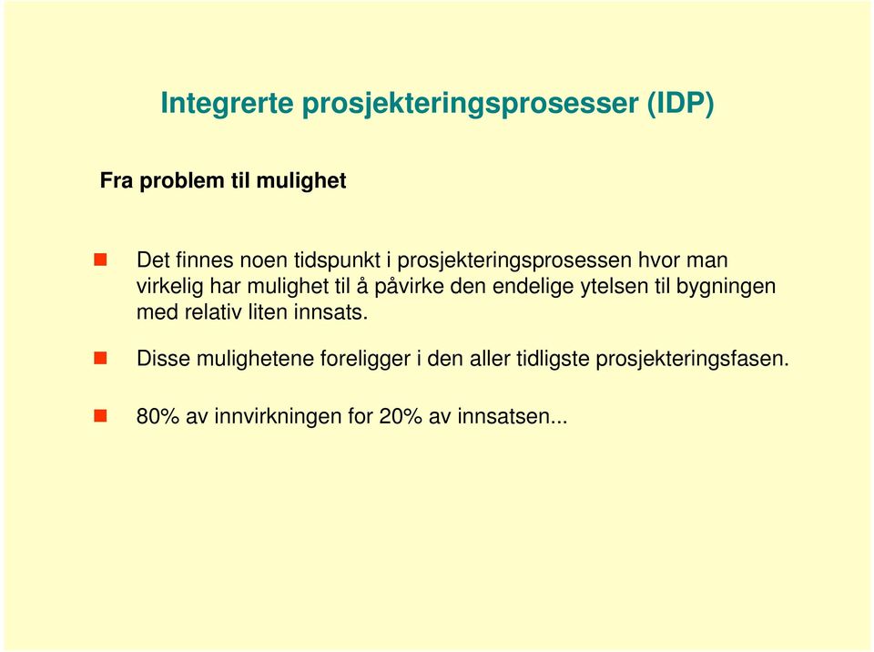 endelige ytelsen til bygningen med relativ liten innsats.