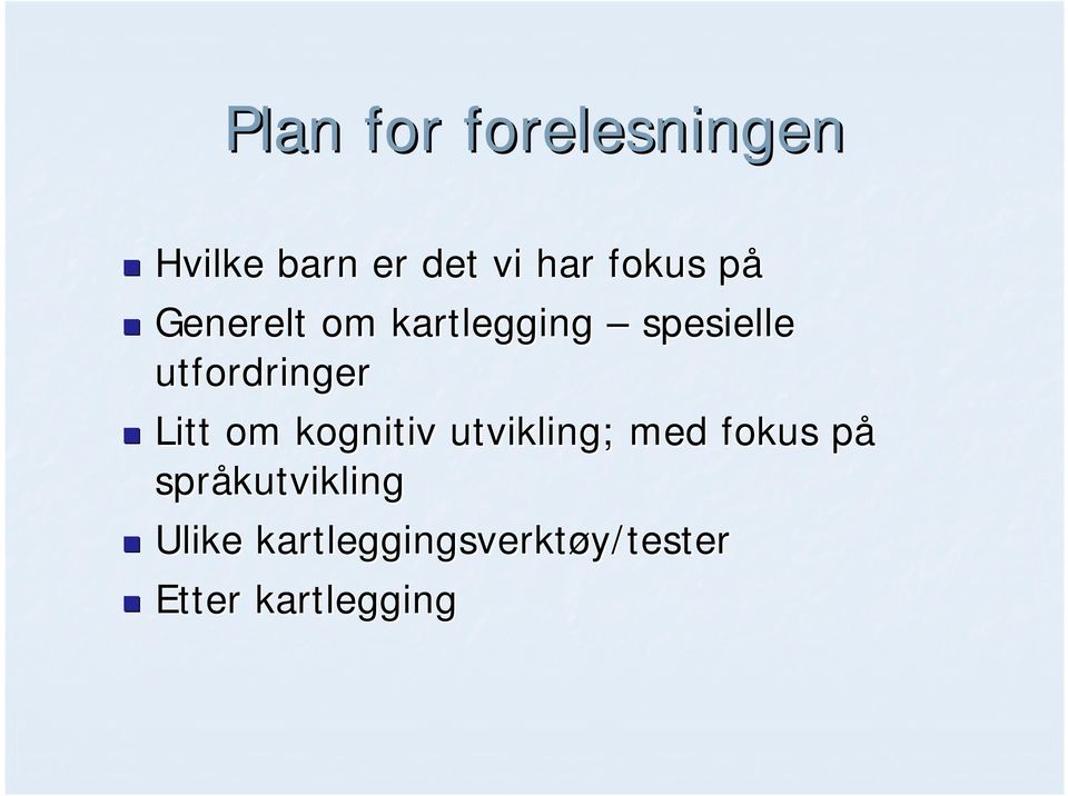 utfordringer Litt om kognitiv utvikling; med fokus