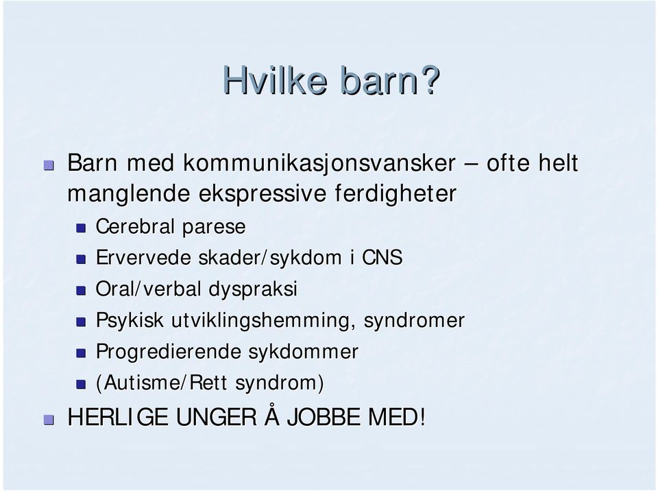 ferdigheter Cerebral parese Ervervede skader/sykdom i CNS