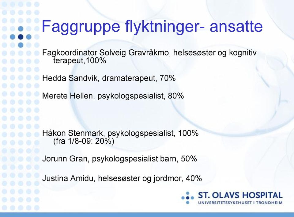psykologspesialist, 80% Håkon Stenmark, psykologspesialist, 100% (fra 1/8-09: