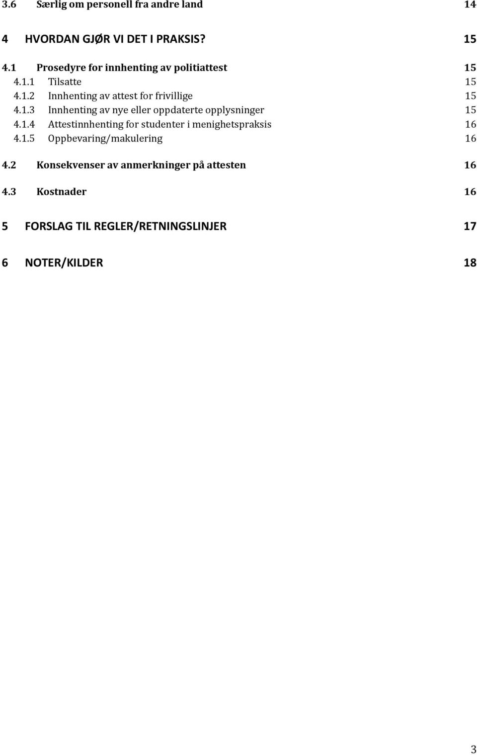 1.4 Attestinnhenting for studenter i menighetspraksis 16 4.1.5 Oppbevaring/makulering 16 4.