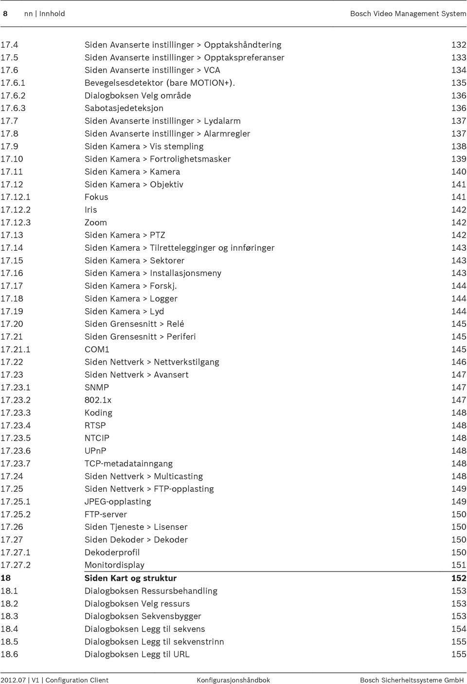 7 Siden Avanserte instillinger > Lydalarm 137 17.8 Siden Avanserte instillinger > Alarmregler 137 17.9 Siden Kamera > Vis stempling 138 17.10 Siden Kamera > Fortrolighetsmasker 139 17.