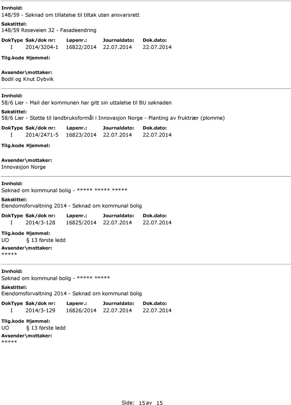 fruktrær (plomme) 2014/2471-5 16823/2014 nnovasjon Norge Søknad om kommunal bolig - Eiendomsforvaltning 2014 - Søknad om kommunal bolig