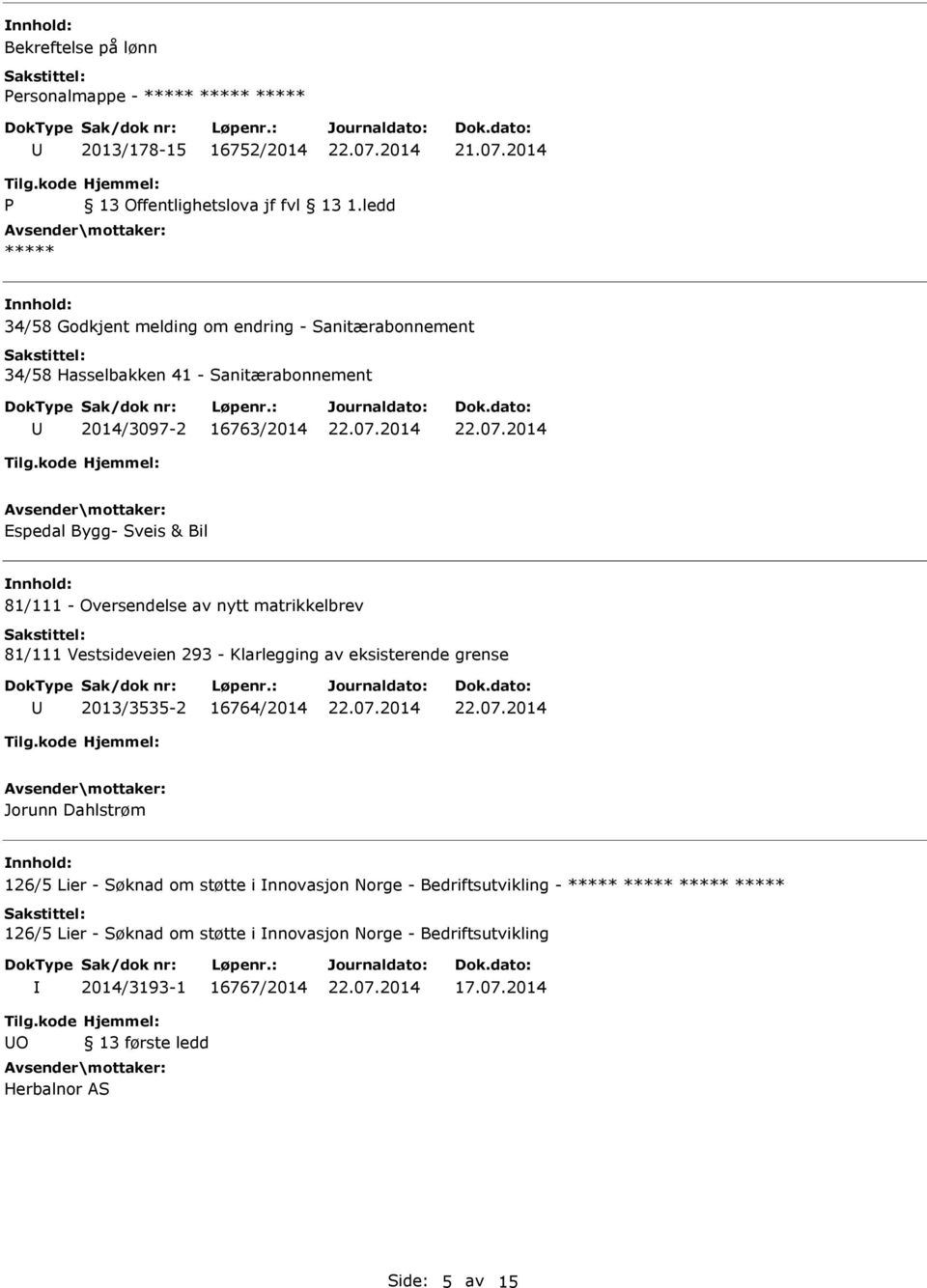 Klarlegging av eksisterende grense 2013/3535-2 16764/2014 Jorunn Dahlstrøm 126/5 Lier - Søknad om støtte i nnovasjon Norge -