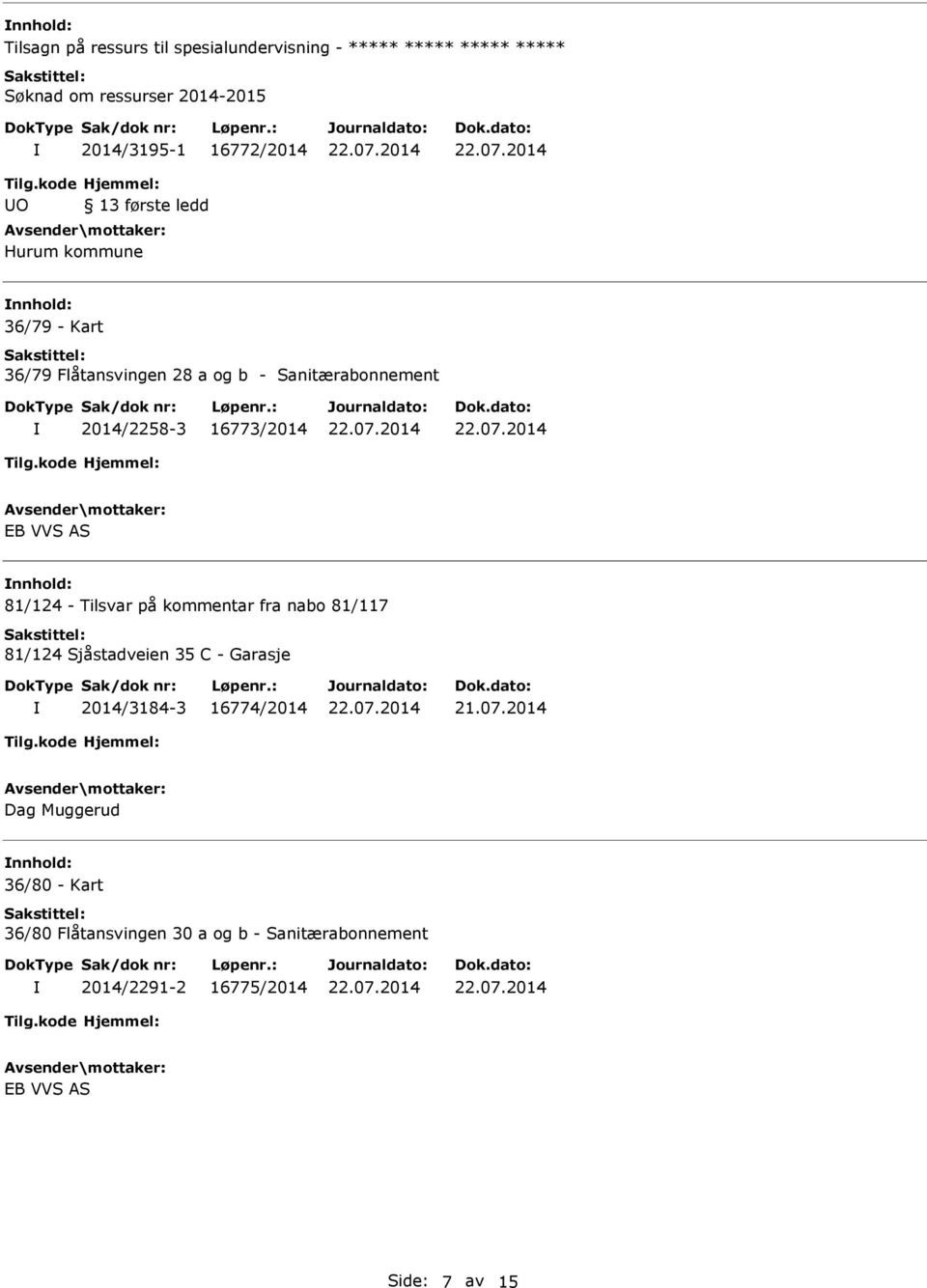 81/124 - Tilsvar på kommentar fra nabo 81/117 81/124 Sjåstadveien 35 C - Garasje 2014/3184-3 16774/2014 Dag