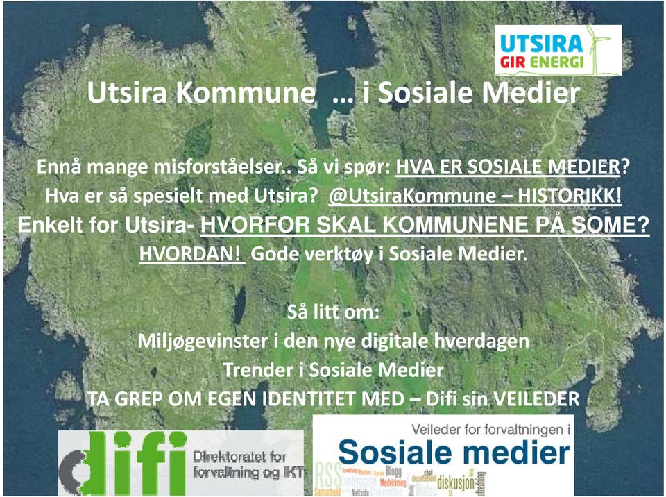 Enkelt for Utsira- HVORFOR SKAL KOMMUNENE PÅ SOME? HVORDAN! Gode verktøy i Sosiale Medier.