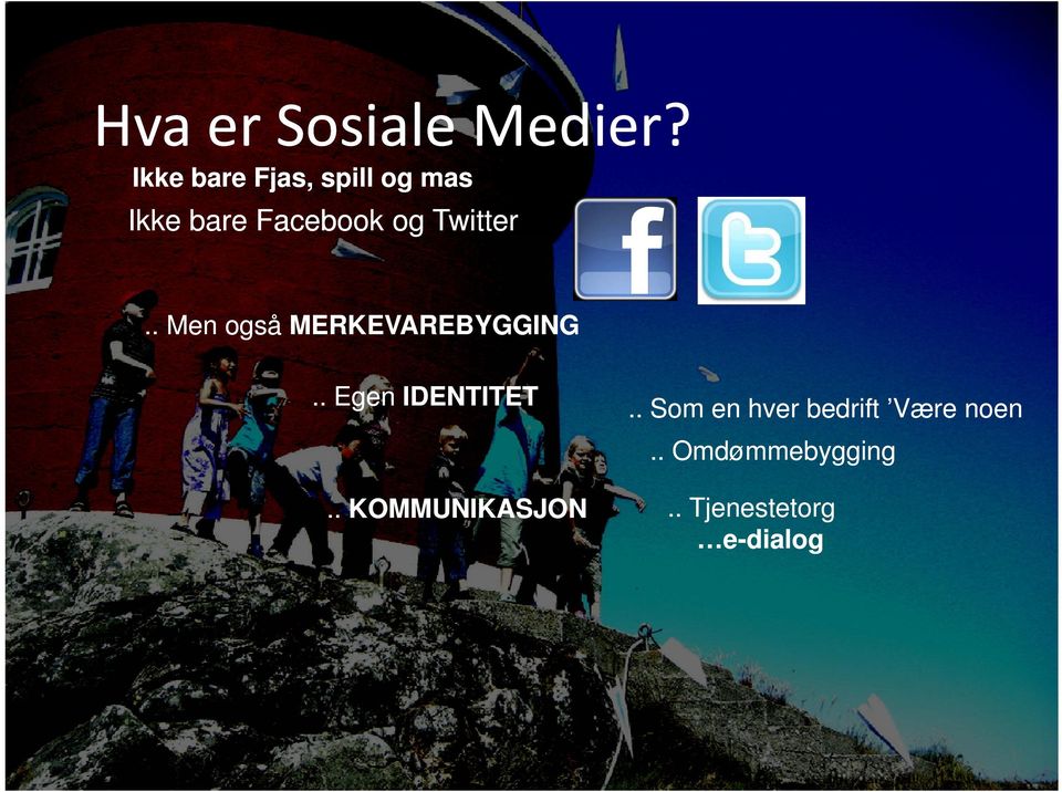 Twitter.. Men også MERKEVAREBYGGING.. Egen IDENTITET.