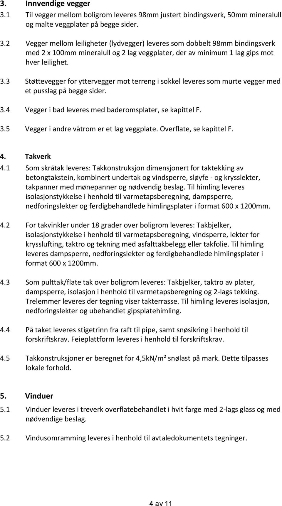 Overflate, se kapittel F. 4. Takverk 4.