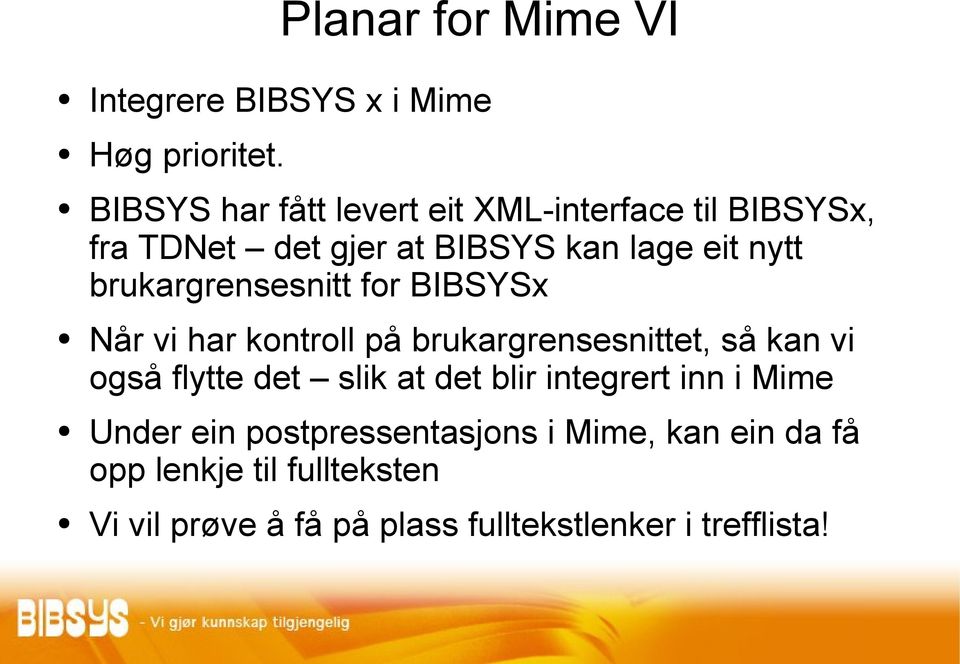 brukargrensesnitt for BIBSYSx Når vi har kontroll på brukargrensesnittet, så kan vi også flytte det slik at