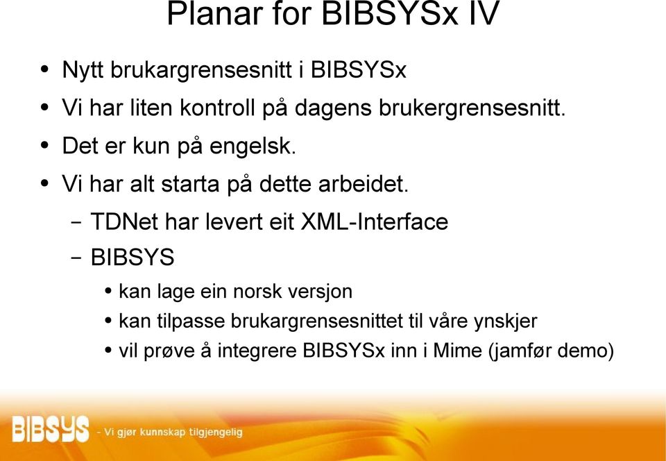 TDNet har levert eit XML-Interface BIBSYS kan lage ein norsk versjon kan tilpasse