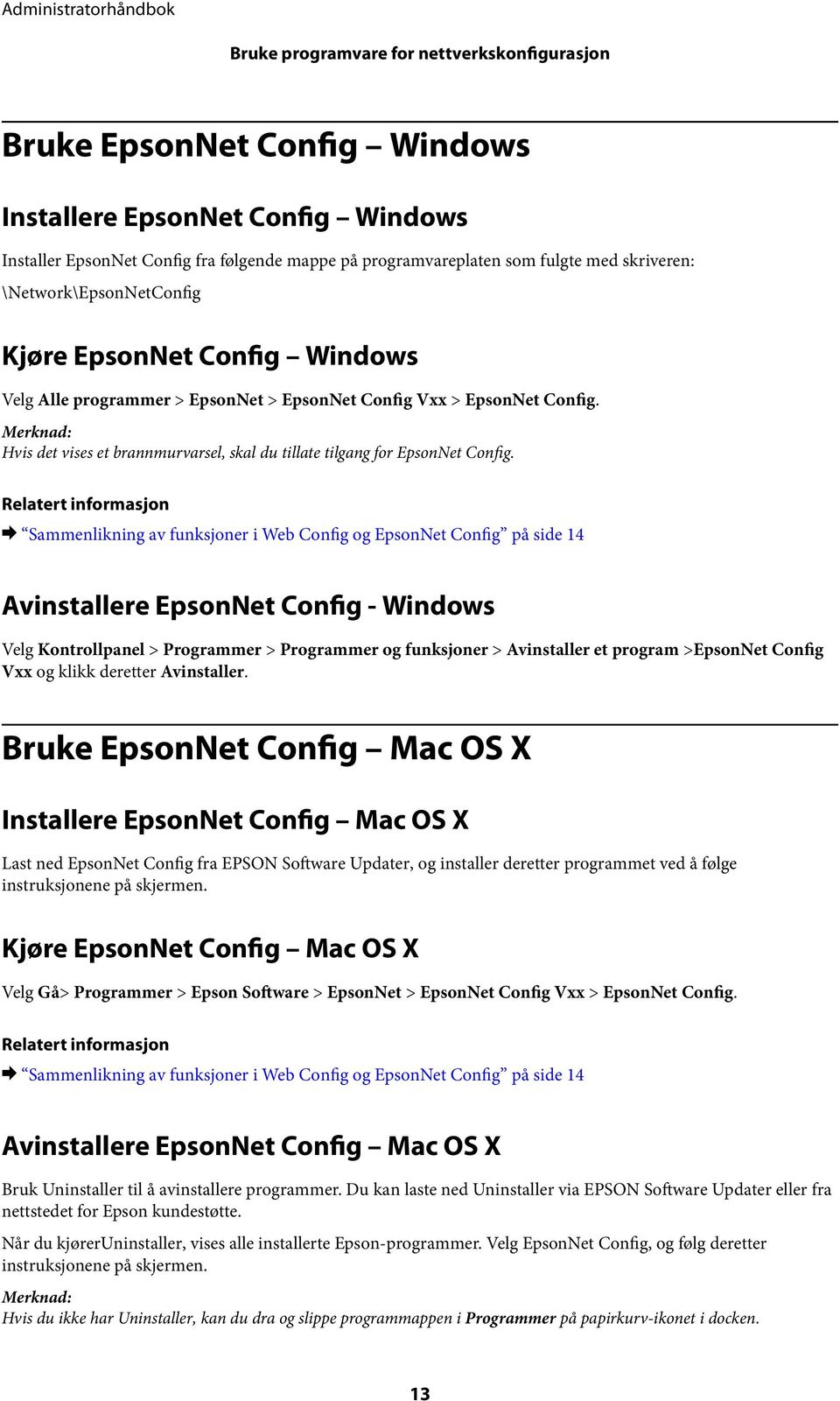 Merknad: Hvis det vises et brannmurvarsel, skal du tillate tilgang for EpsonNet Config.