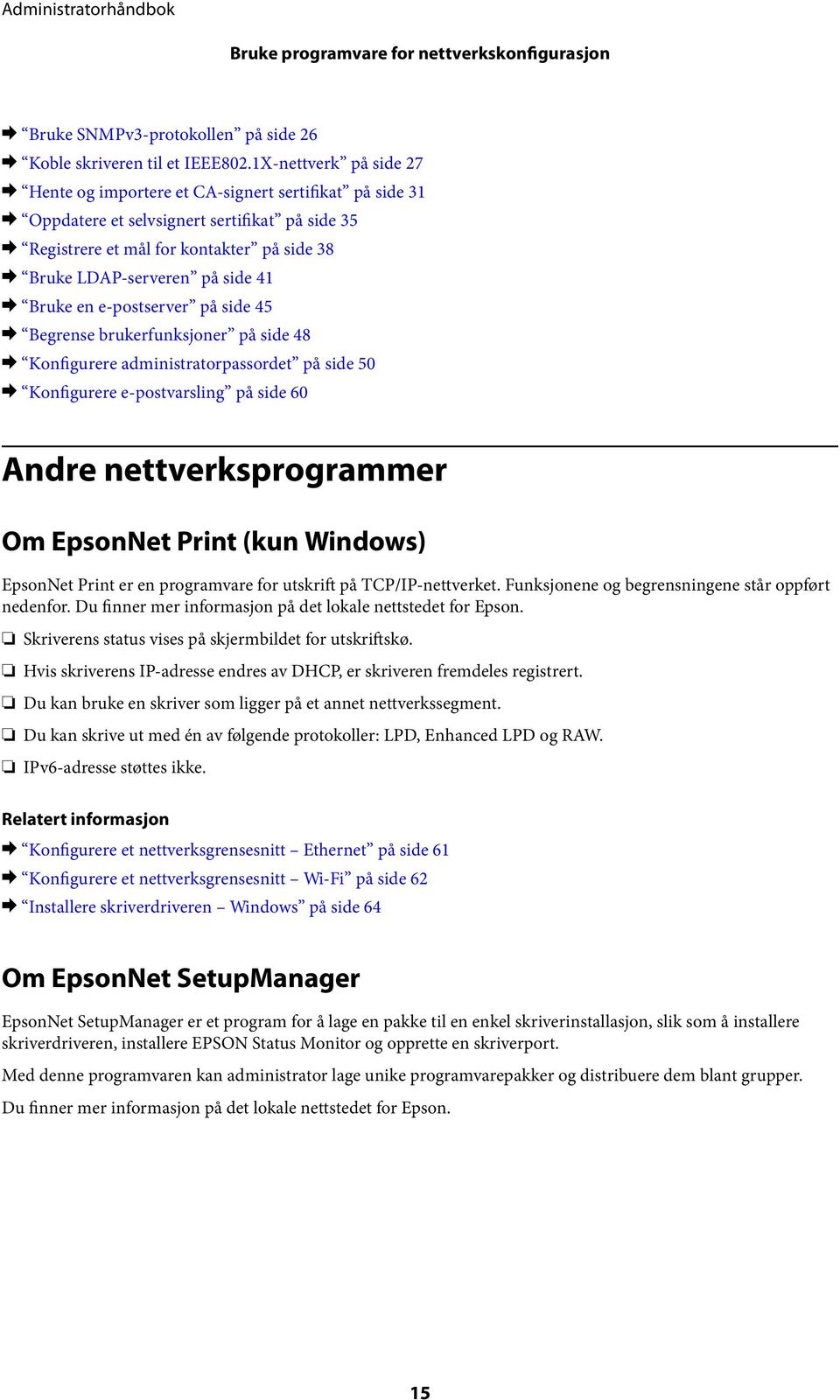 side 41 & Bruke en e-postserver på side 45 & Begrense brukerfunksjoner på side 48 & Konfigurere administratorpassordet på side 50 & Konfigurere e-postvarsling på side 60 Andre nettverksprogrammer Om