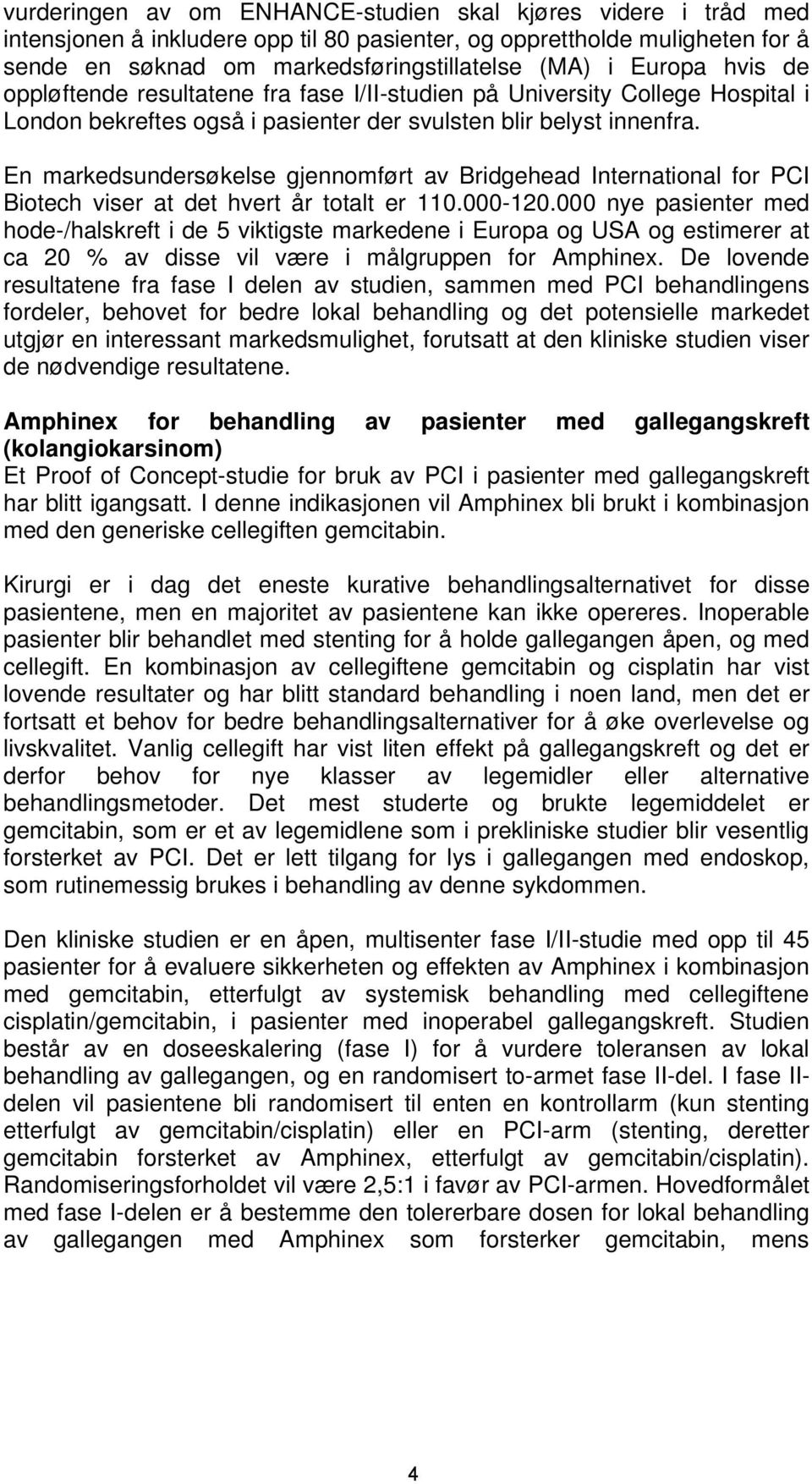 En markedsundersøkelse gjennomført av Bridgehead International for PCI Biotech viser at det hvert år totalt er 110.000-120.