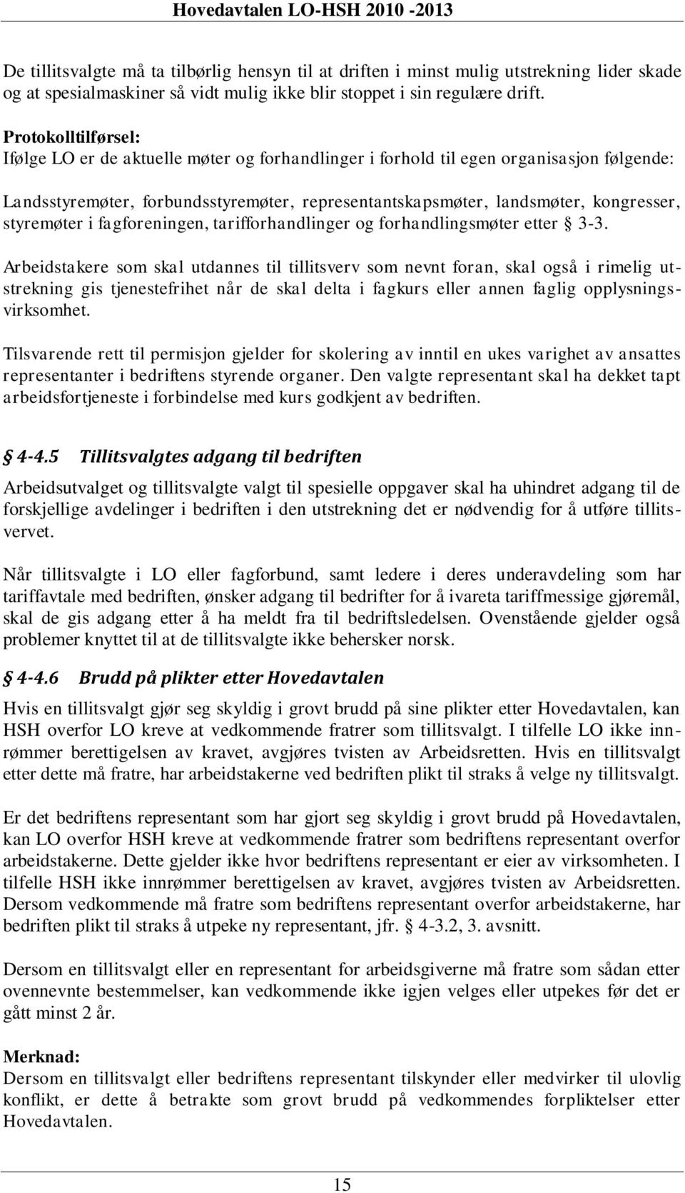 styremøter i fagforeningen, tarifforhandlinger og forhandlingsmøter etter 3-3.