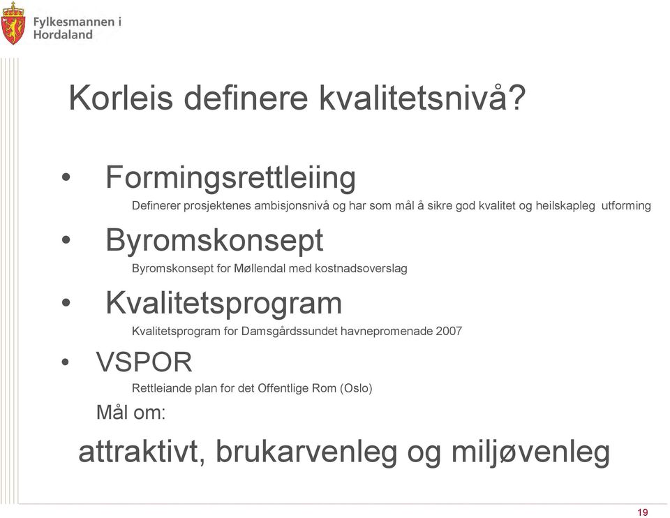 heilskapleg utforming Byromskonsept Byromskonsept for Møllendal med kostnadsoverslag