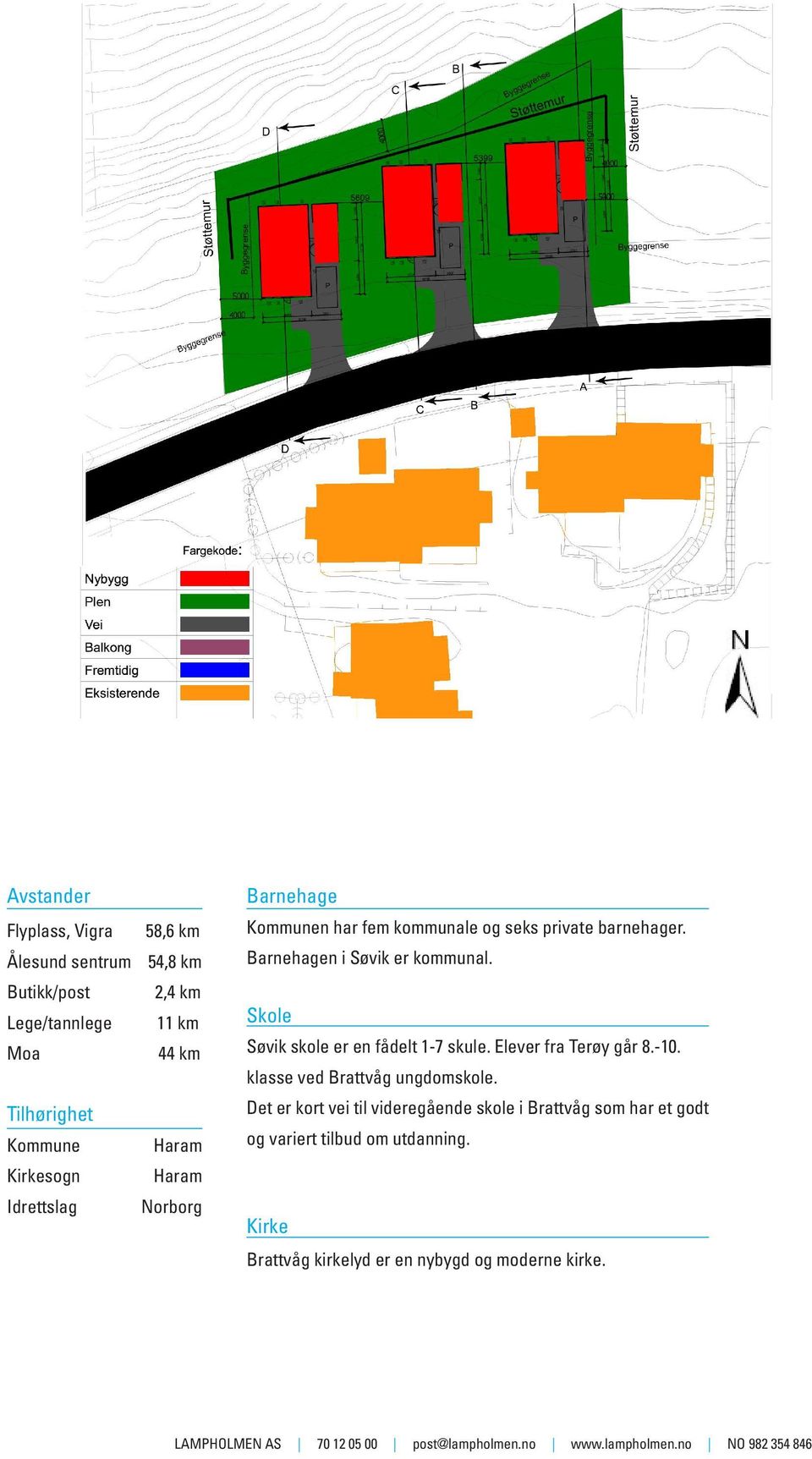 Barnehagen i Søvik er kommunal. Skole Søvik skole er en fådelt 1-7 skule. Elever fra Terøy går 8.-10.