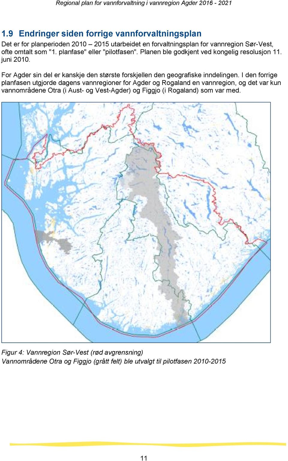 For Agder sin del er kanskje den største forskjellen den geografiske inndelingen.