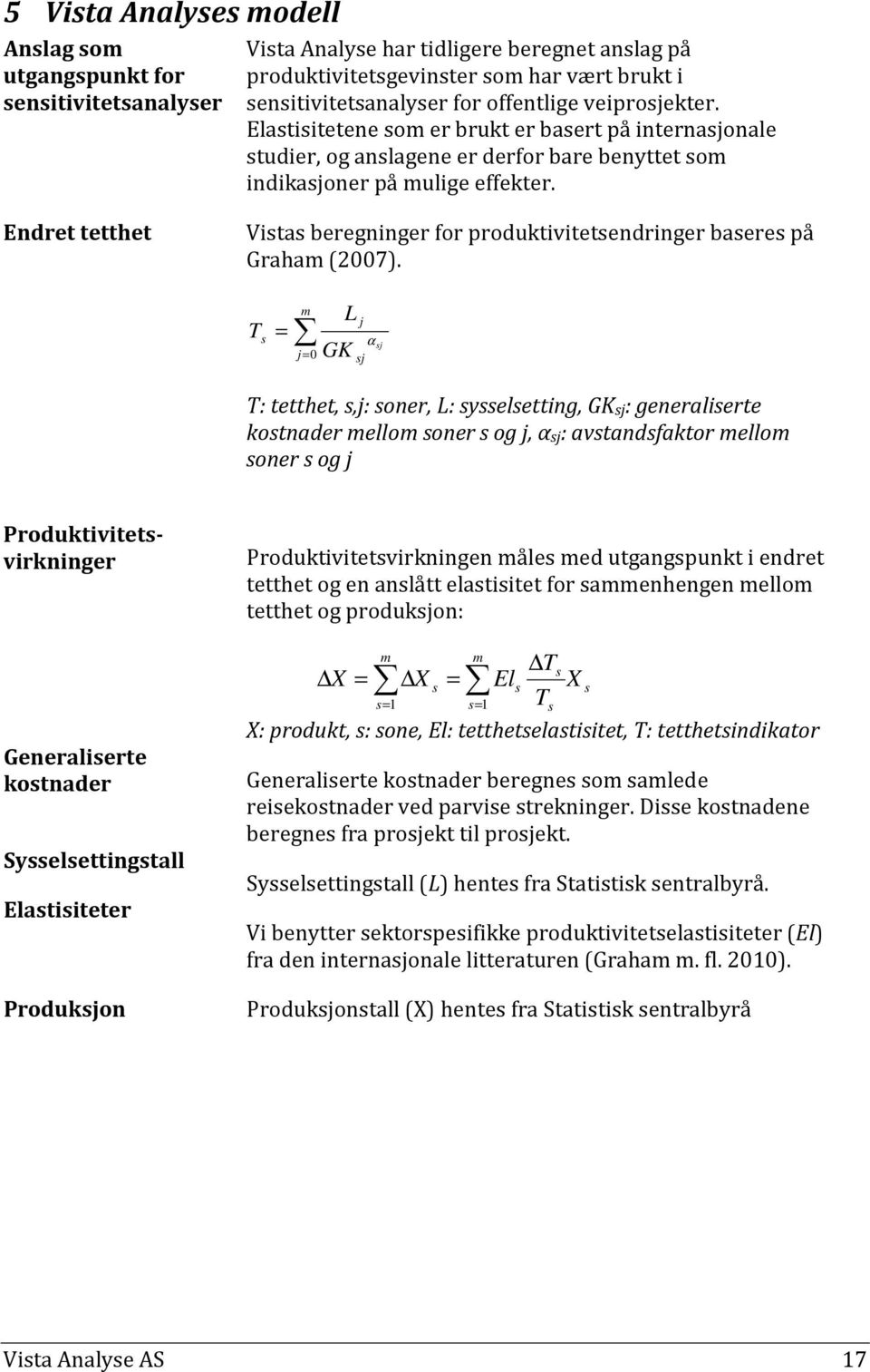 Endret tetthet Vistas beregninger for produktivitetsendringer baseres på Graham (2007).