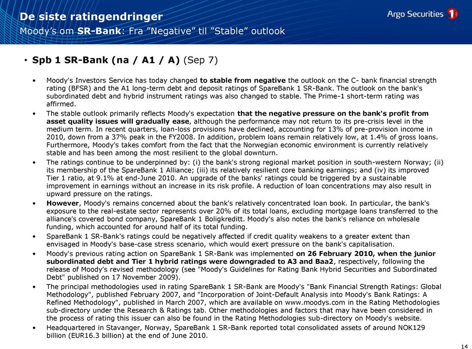 The outlook on the bank's subordinated debt and hybrid instrument ratings was also changed to stable. The Prime-1 short-term rating was affirmed.