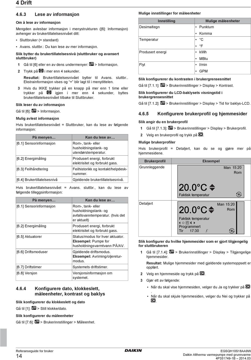 Resultat: Brukertillatelsesnivået bytter til Avans. sluttbr.. Ekstrainformasjon vises og + blir lagt til i menytittelen.