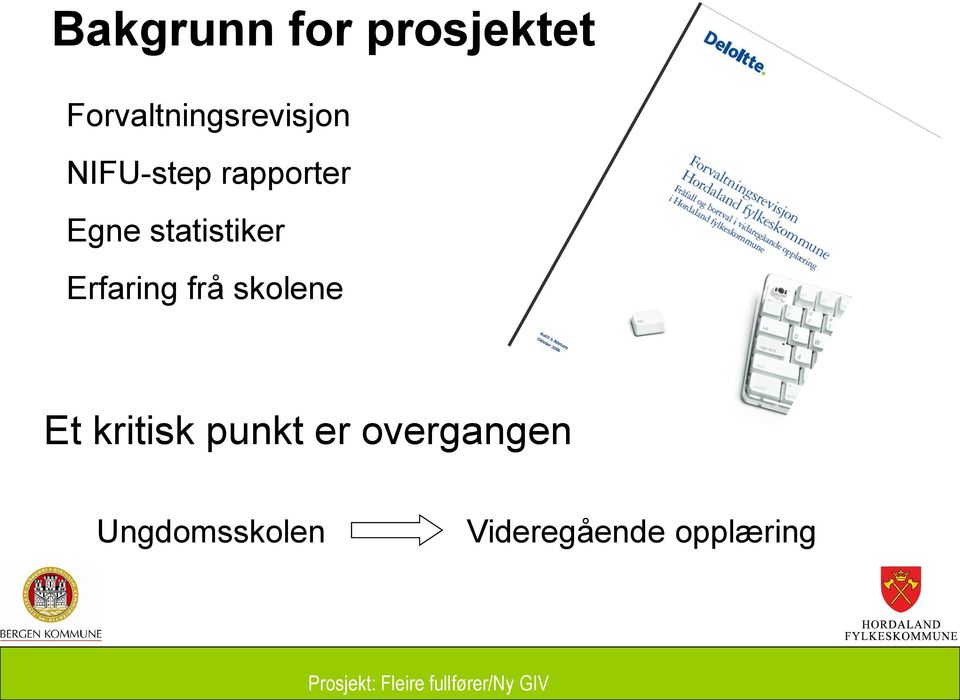 Egne statistiker Erfaring frå skolene Et