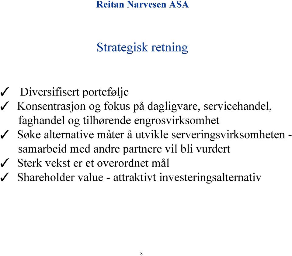 utvikle serveringsvirksomheten - samarbeid med andre partnere vil bli vurdert