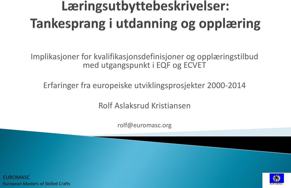 fra europeiske utviklingsprosjekter 2000-2014 Rolf Aslaksrud