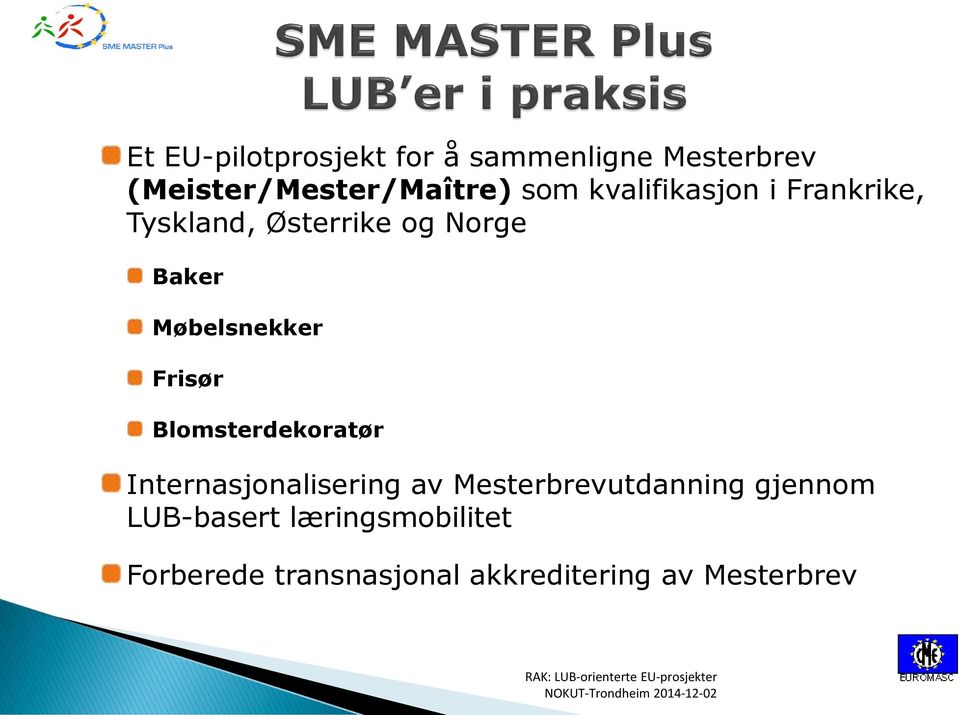 Blomsterdekoratør Internasjonalisering av Mesterbrevutdanning gjennom LUB-basert