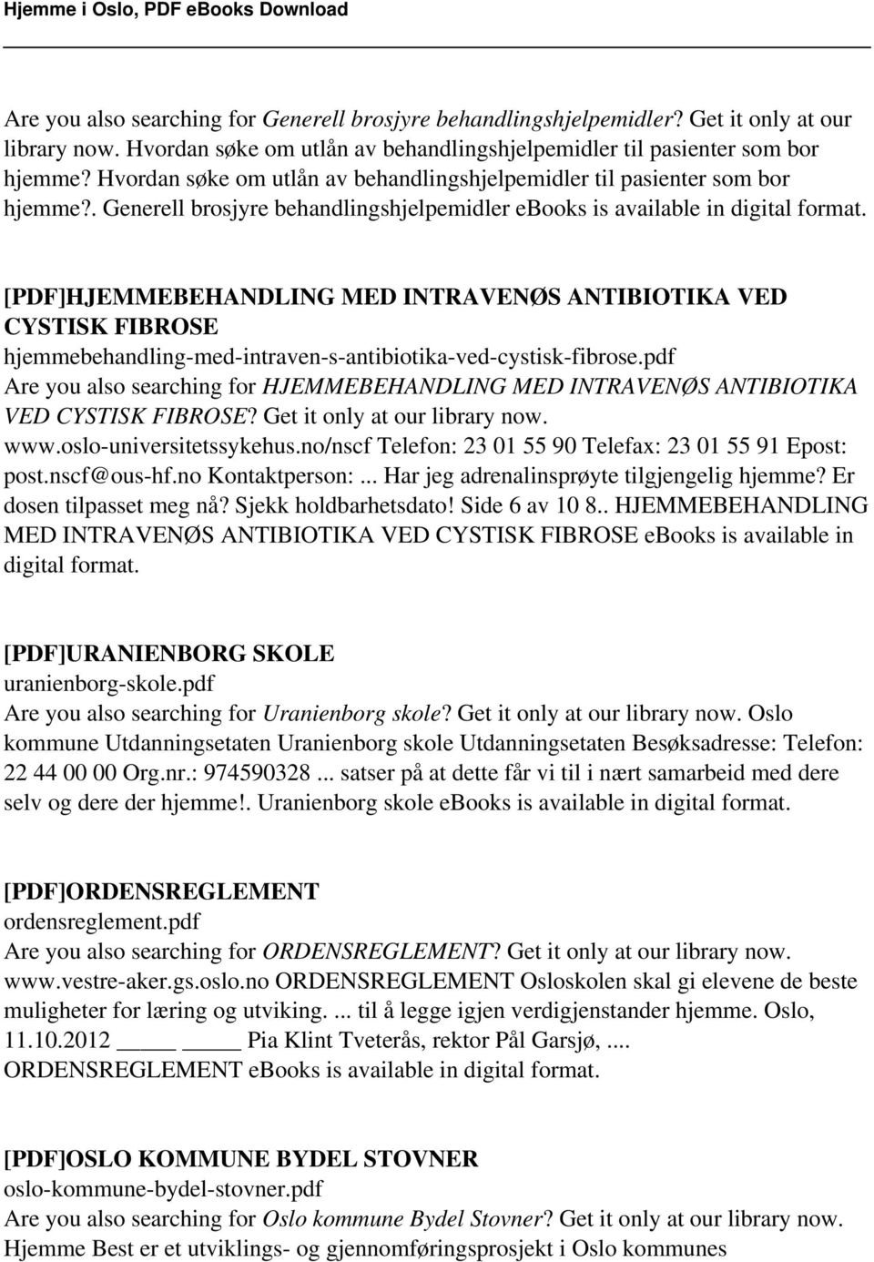 [PDF]HJEMMEBEHANDLING MED INTRAVENØS ANTIBIOTIKA VED CYSTISK FIBROSE hjemmebehandling-med-intraven-s-antibiotika-ved-cystisk-fibrose.