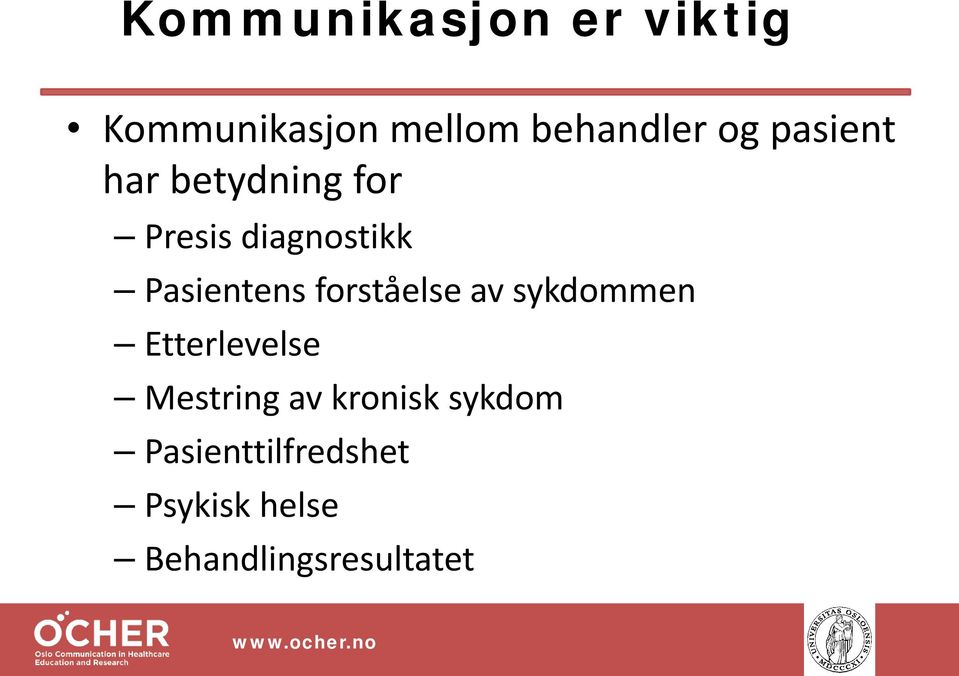 forståelse av sykdommen Etterlevelse Mestring av kronisk