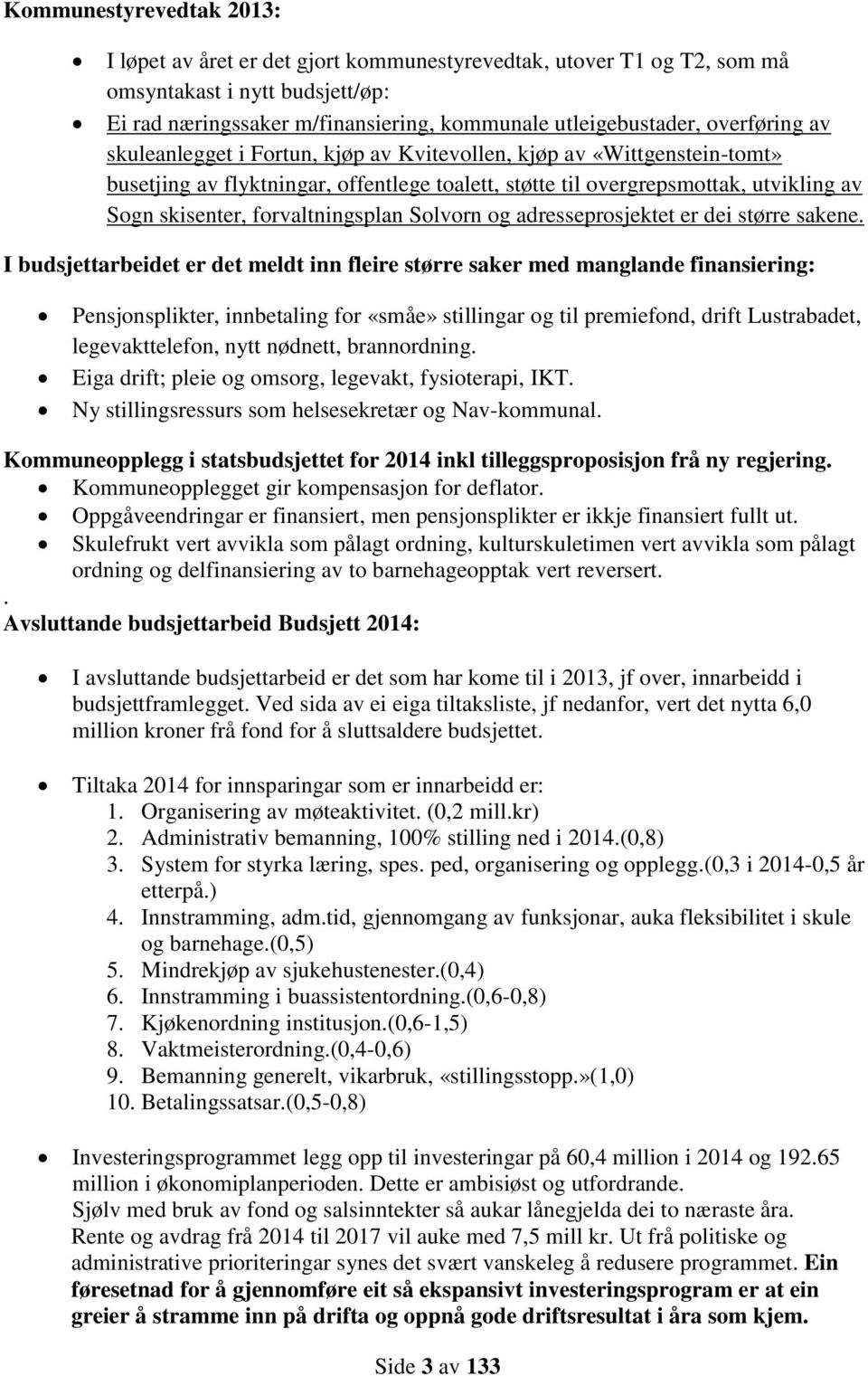 forvaltningsplan Solvorn og adresseprosjektet er dei større sakene.