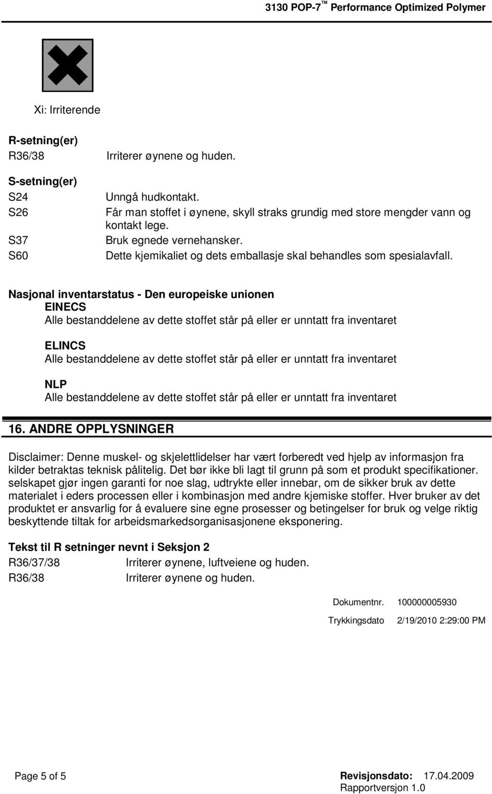 ANDRE OPPLYSNINGER Disclaimer: Denne muskel- og skjelettlidelser har vært forberedt ved hjelp av informasjon fra kilder betraktas teknisk pålitelig.