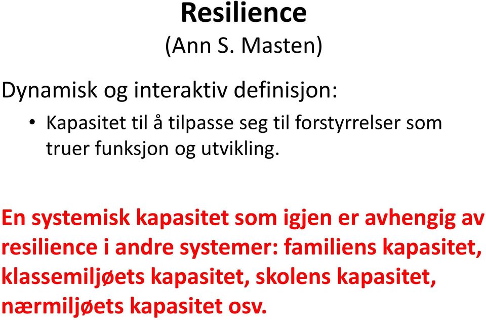 forstyrrelser som truer funksjon og utvikling.