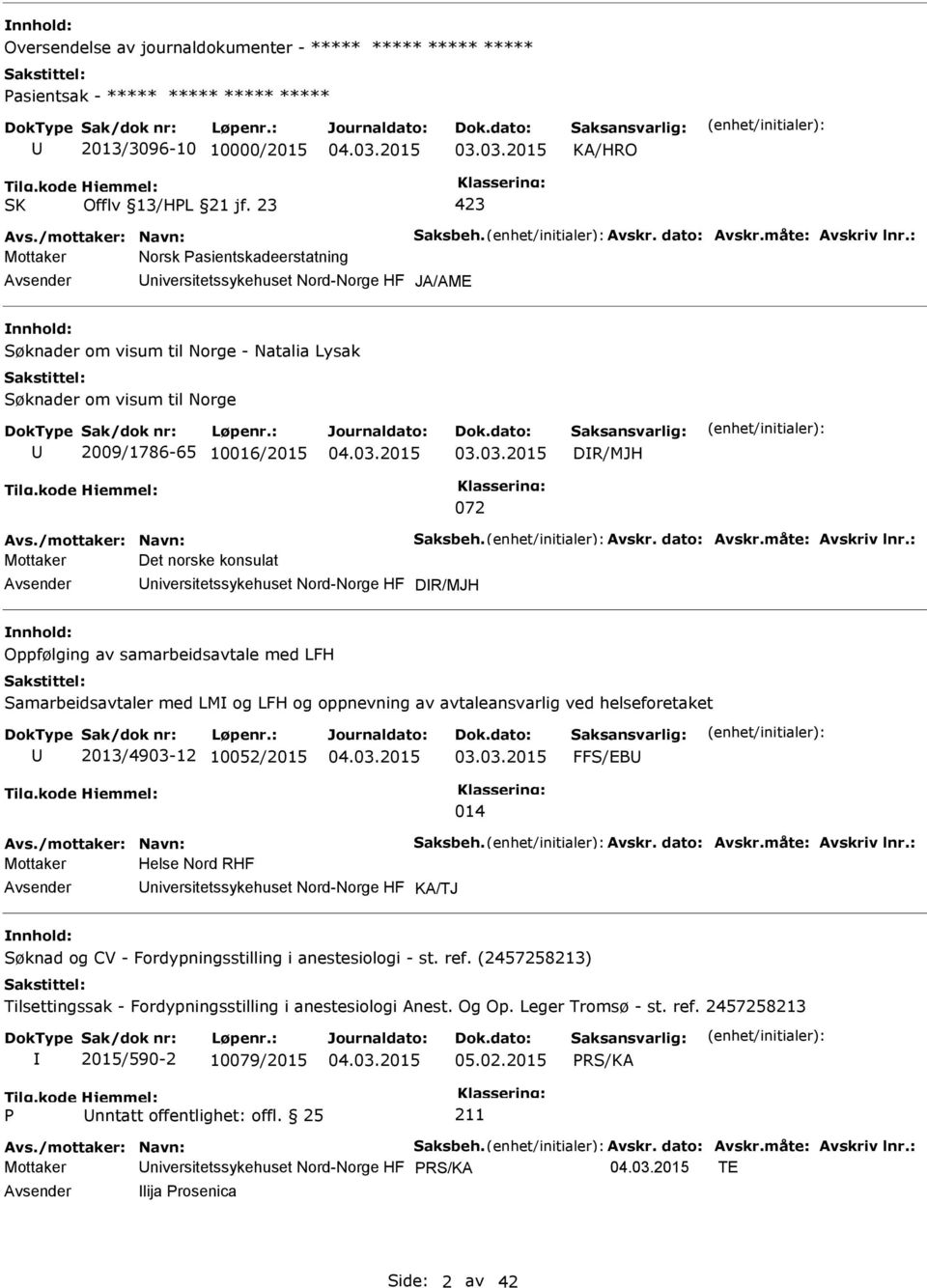 : Mottaker Norsk asientskadeerstatning Avsender Universitetssykehuset Nord-Norge HF JA/AME nnhold: Søknader om visum til Norge - Natalia Lysak Søknader om visum til Norge U 2009/1786-65 10016/2015 03.