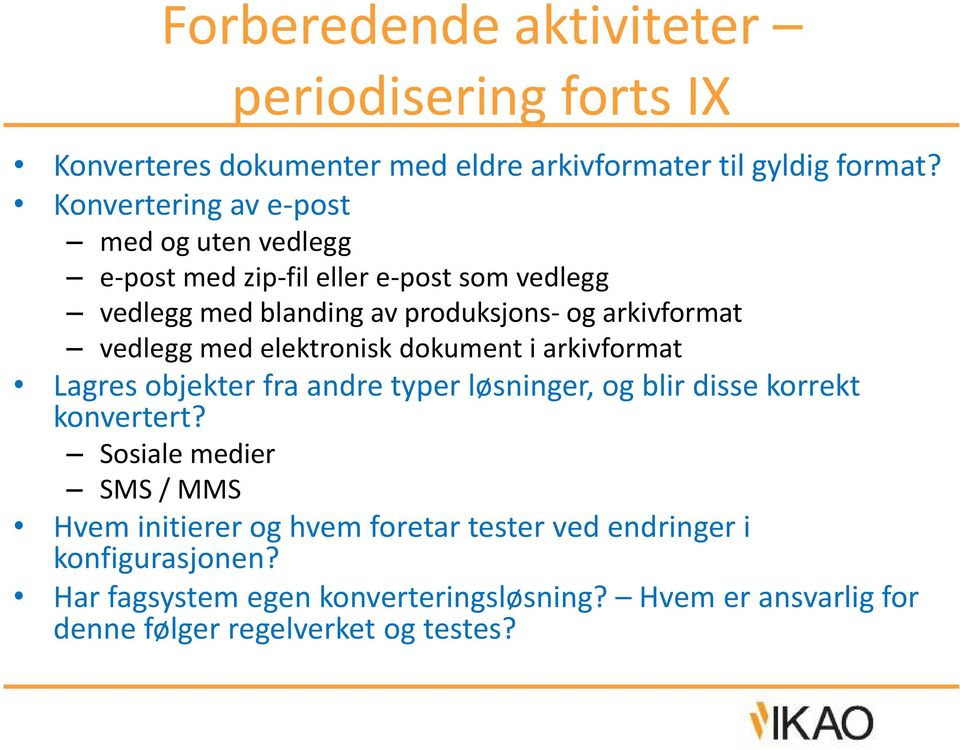 vedlegg med elektronisk dokument i arkivformat Lagres objekter fra andre typer løsninger, og blir disse korrekt konvertert?