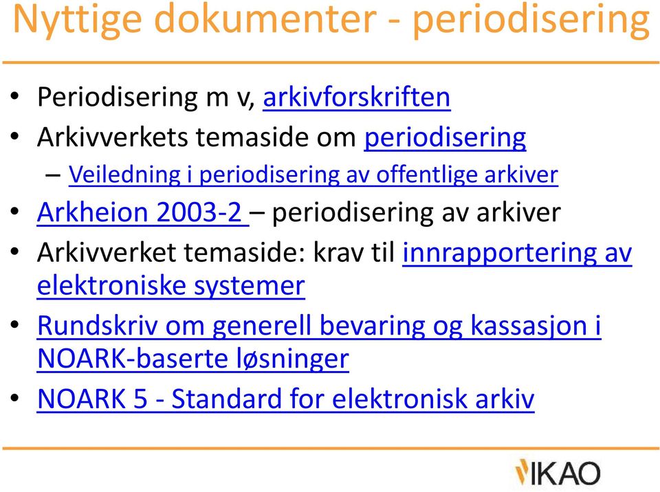 arkiver Arkivverket temaside: krav til innrapportering av elektroniske systemer Rundskriv om