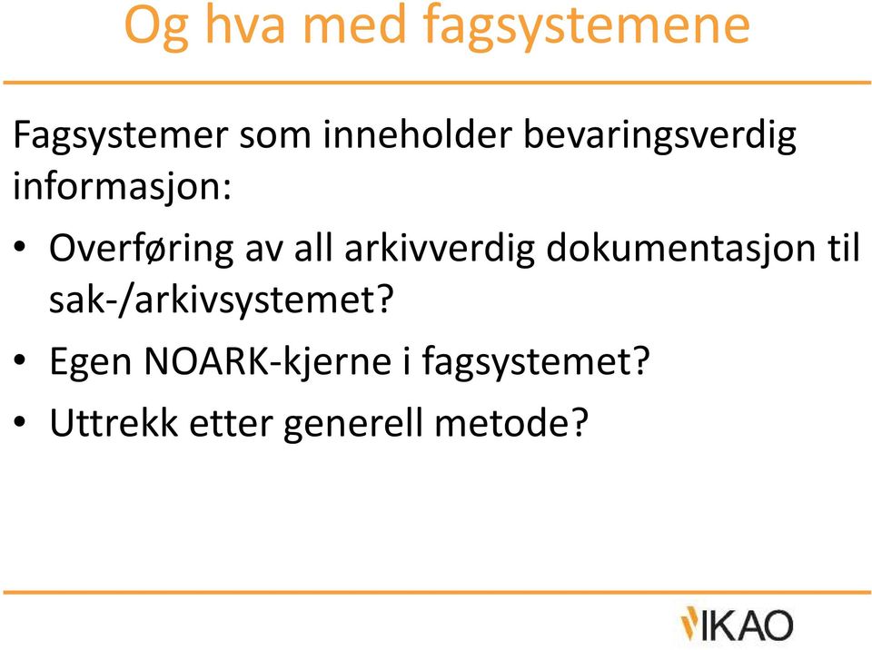 arkivverdig dokumentasjon til sak-/arkivsystemet?