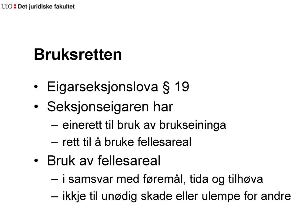 fellesareal Bruk av fellesareal i samsvar med føremål,