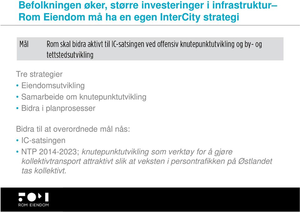 planprosesser Bidra til at overordnede mål nås: IC-satsingen NTP 2014-2023; knutepunktutvikling