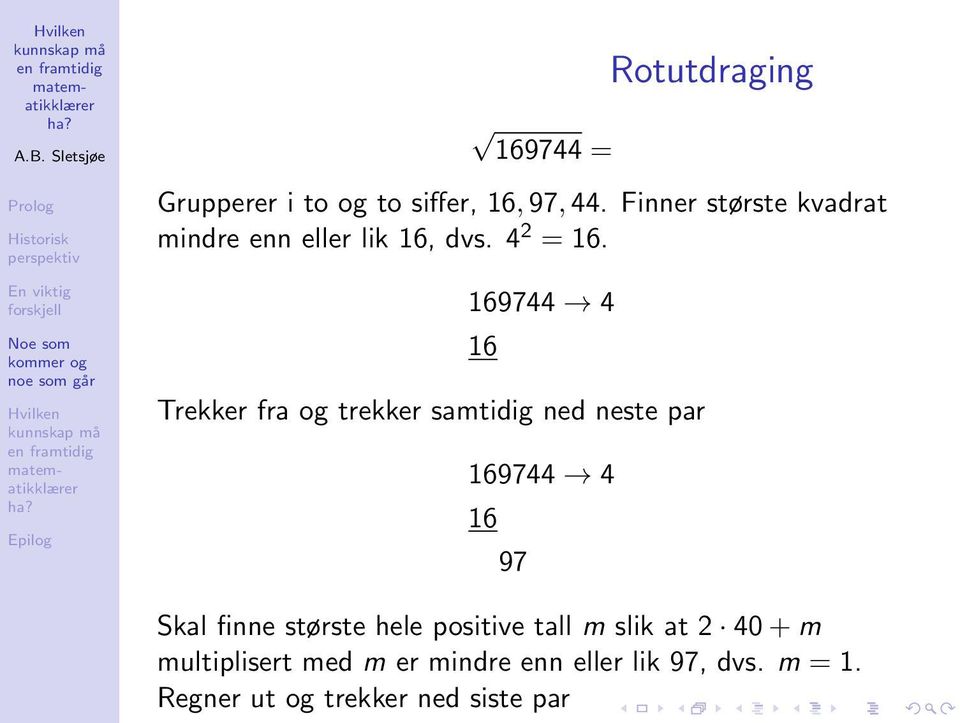 169744 4 16 Trekker fra og trekker samtidig ned neste par 169744 4 16 97 Skal finne