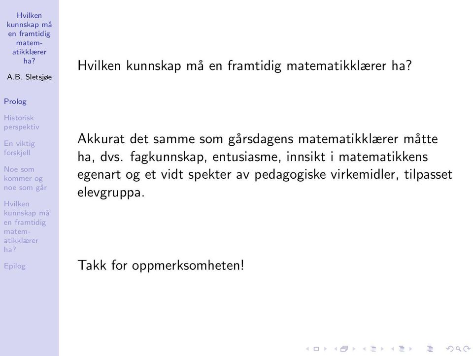 egenart og et vidt spekter av pedagogiske