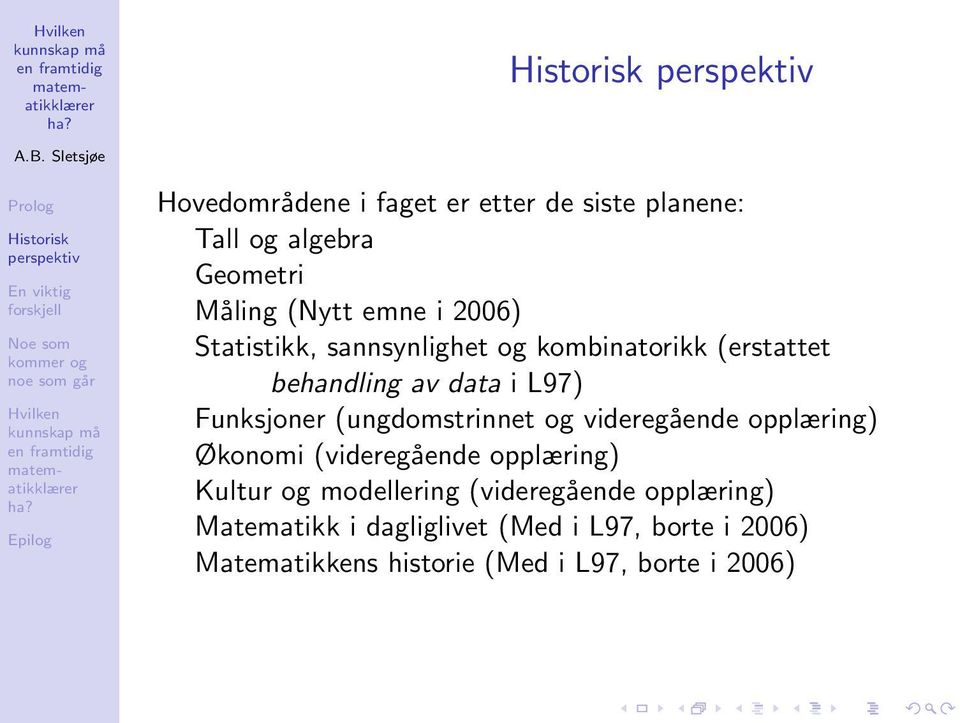 (ungdomstrinnet og videregående opplæring) Økonomi (videregående opplæring) Kultur og modellering