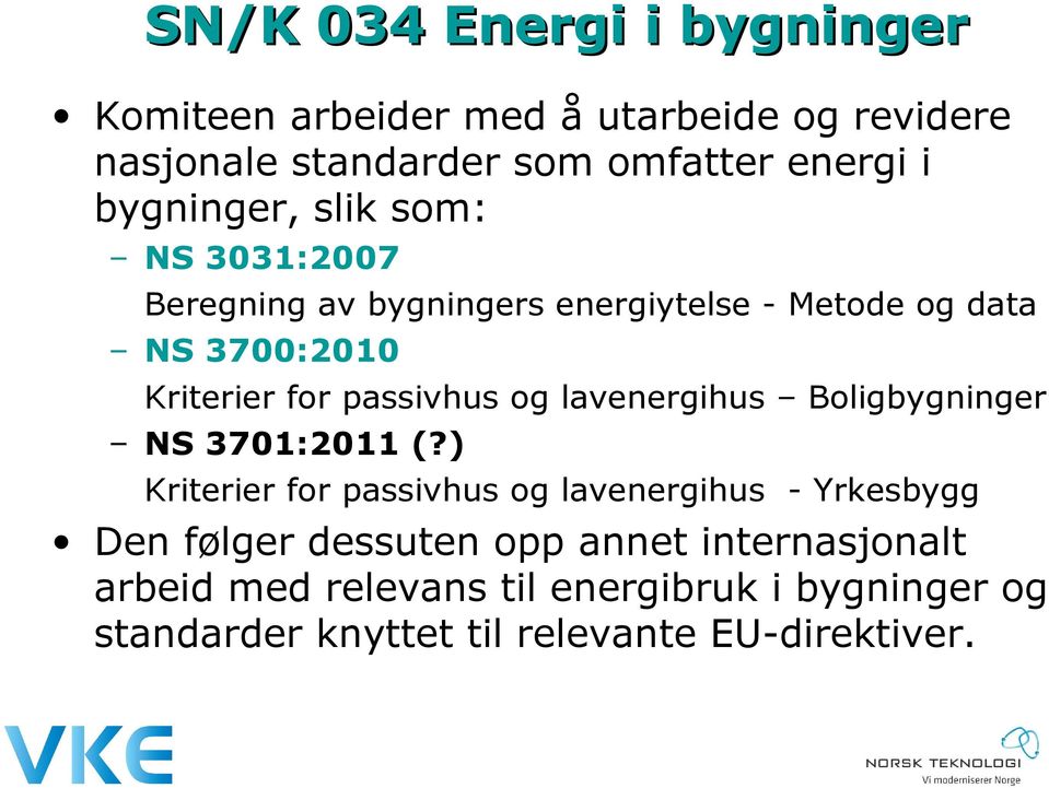 passivhus og lavenergihus Boligbygninger NS 3701:2011 (?