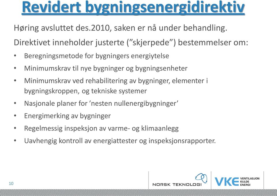 bygninger og bygningsenheter Minimumskrav ved rehabilitering av bygninger, elementer i bygningskroppen, og tekniske systemer