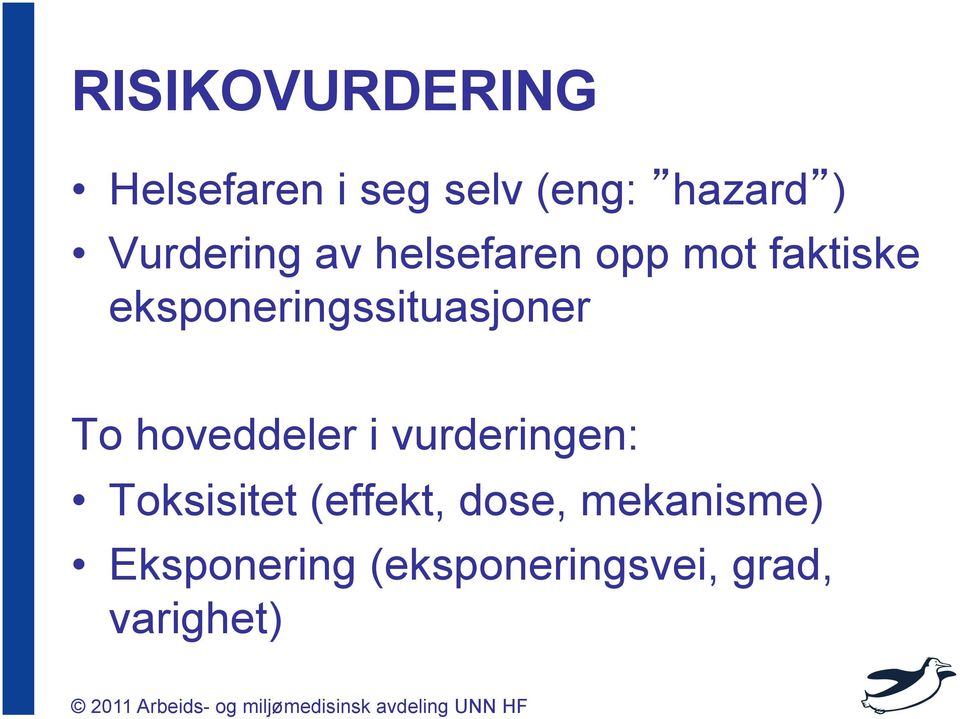 eksponeringssituasjoner To hoveddeler i vurderingen: