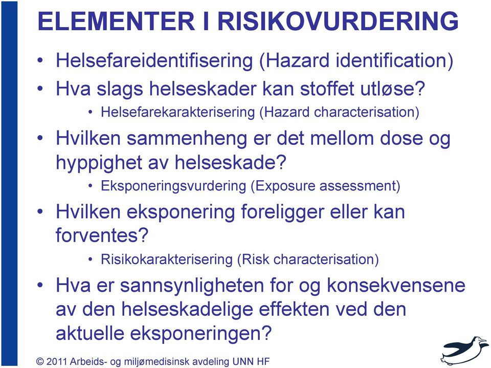 Eksponeringsvurdering (Exposure assessment) Hvilken eksponering foreligger eller kan forventes?