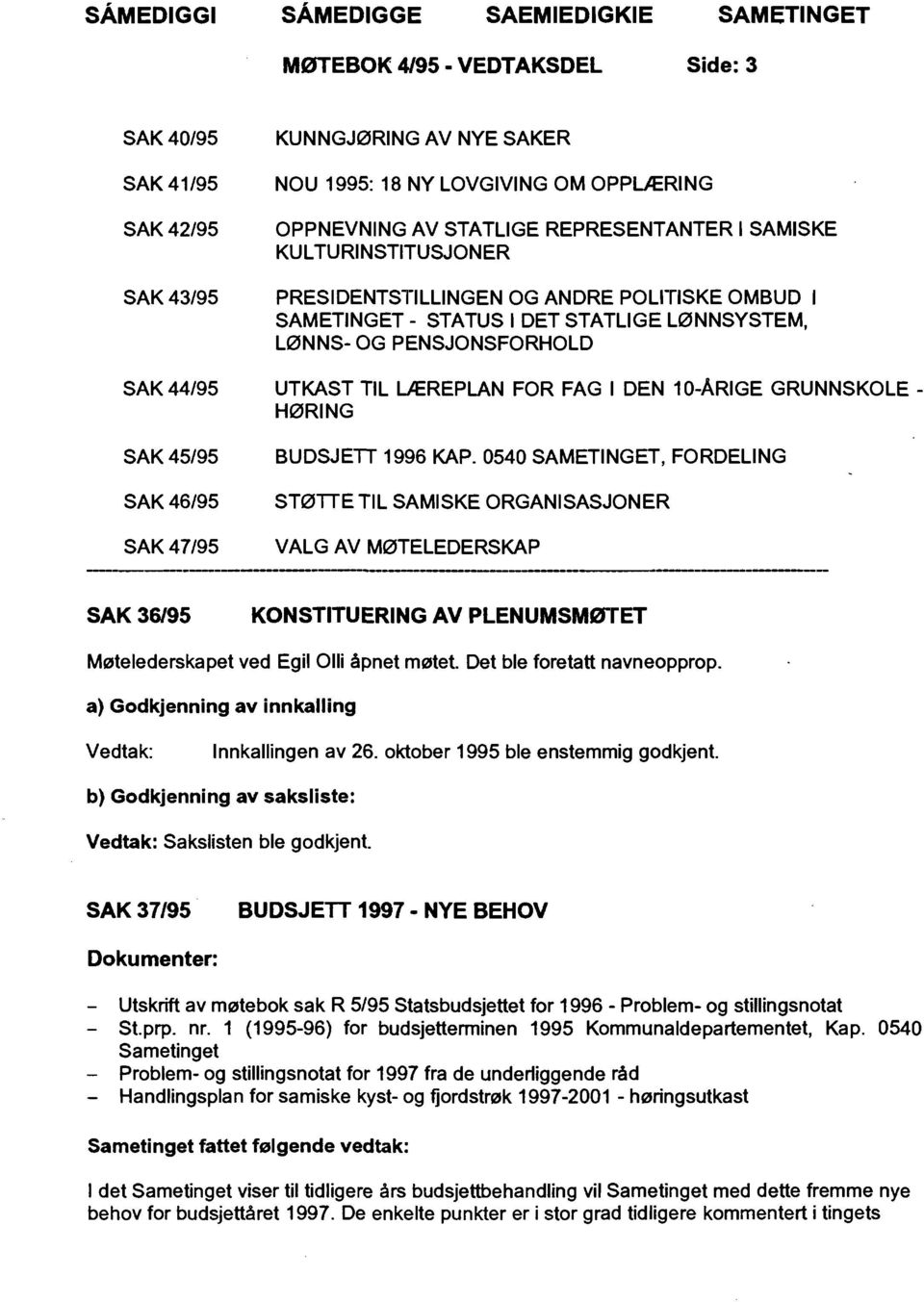 PENSJONSFORHOLD UTKAST TIL LÆREPLAN FOR FAG I DEN 10-ÅRIGE GRUNNSKOLE - HØRING BUDSJETT 1996 KAP.