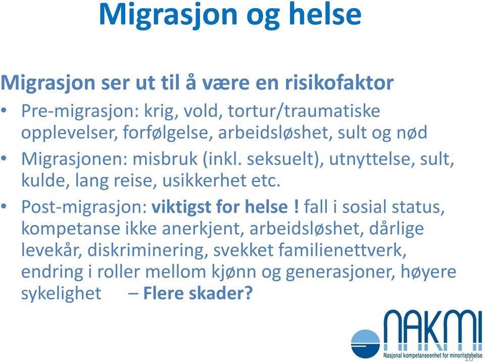 seksuelt), utnyttelse, sult, kulde, lang reise, usikkerhet etc. Post-migrasjon: viktigst for helse!